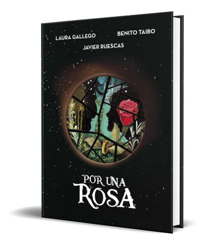 Por Una Rosa, De Laura Gallego,javier Ruescas,benito Taibo. Editorial Montena, Tapa Dura En Español, 2017