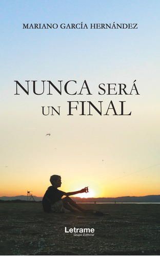 Nunca Serãâ¡ Un Final, De García Hernández, Mariano. Editorial Letrame S.l., Tapa Blanda En Español