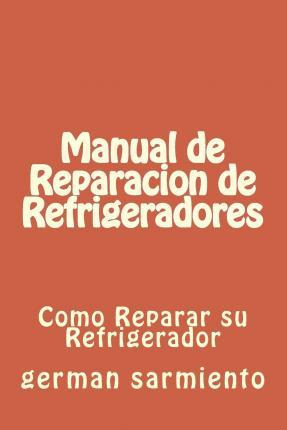 Libro Manual De Reparacion De Refrgeradores