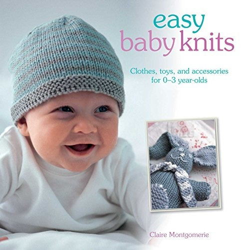 Easy Baby Knits Clothes, Toys, And Accessories For 03 Year O