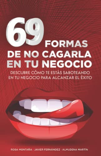 69 Formas De No Cagarla En Tu Negocio: Descubre Como Te Esta