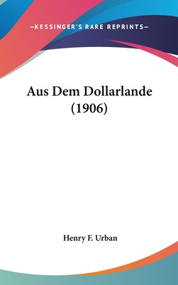 Libro Aus Dem Dollarlande (1906) - Urban, Henry F.