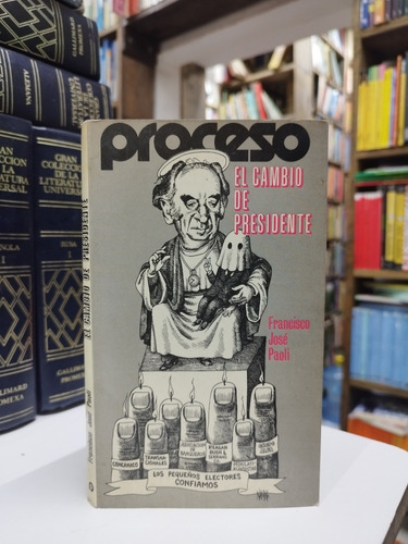 Libro. El Cambio De Presidente. Francisco José Paoli Y Rius.