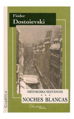 Noches Blancas / Niétoschka Nezvánova M. Dostoievski Fiodor