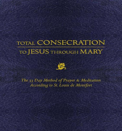 Total Consecration To Jesus Thru Mary : The 33 Day Method Of Prayer & Meditation According To St...., De Louis De Montfort. Editorial Tan Books, Tapa Dura En Inglés, 2019