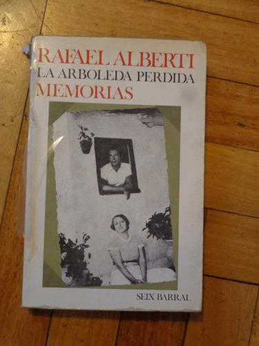 Rafael Alberti. La Arboleda Perdida. Memorias. Seix Barral.
