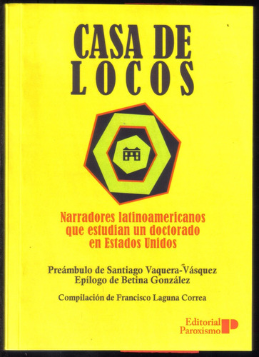 Casa De Locos Narradores Latinoamericanos Q Estudian En Usa