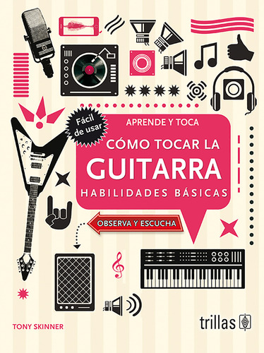 Como Tocar La Guitarra Habilidades Básicas, De Skinner, Tony. Editorial Trillas, Tapa Blanda En Español, 2021