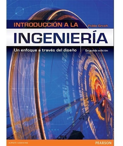 Introduccion a la Ingenieria. Un Enfoque a Traves del Diseño 2Ed., de Grech. Editorial Pearson en español
