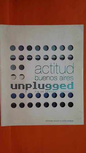 Actitud Buenos Aires Unplugged. Por N. Elliot Y Sofía Pomar.