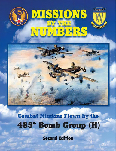 Missions By The Numbers: Combat Missions Flown By The 485h Bomb Group (h), De 485th Bomb Group Association. Editorial Lightning Source Inc, Tapa Blanda En Inglés