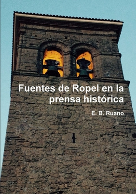 Libro Fuentes De Ropel En La Prensa Histã³rica - B. Ruano...