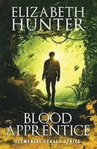 Comprar Blood Apprentice Elemental Legacy Novel Two (2), De Hunter, Elizabeth. Elemental Legacy Series, Vol. 1. Editorial Recurve Press, Llc, Tapa Blanda En Inglés, 2019