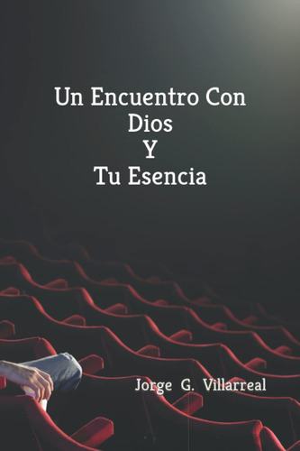 Libro: Un Encuentro Con Dios Y Tu Esencia (spanish Edition)