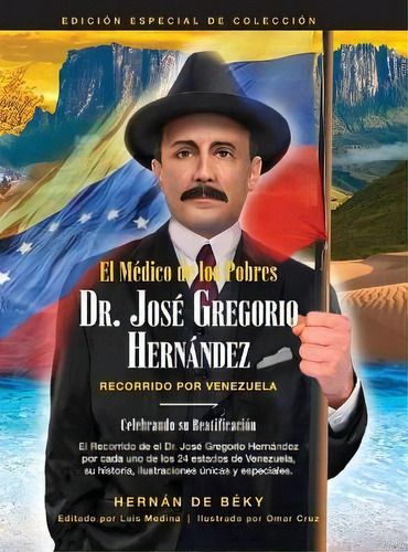 El Medico De Los Pobres : Dr. Jose Gregorio Hernandez: Recorrido Por Venezuela, De Hernán De Béky. Editorial Fig Factor Media, Llc., Tapa Dura En Español