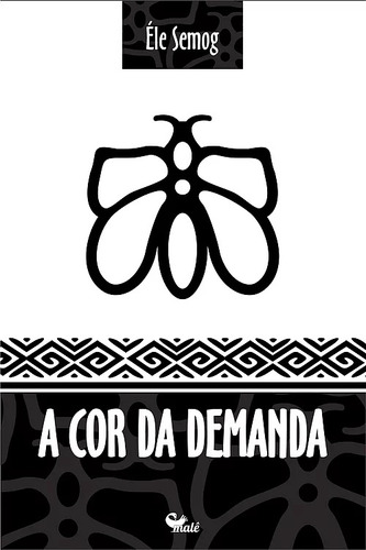 A cor da demanda, de Semog, Ele. Malê Editora e Produtora Cultural Ltda, capa mole em português, 2018