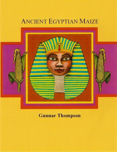 Ancient Egyptian Maize I, De Thompson, Gunnar. Editorial Al Lavallis Enterprises Llc, Tapa Blanda En Inglés