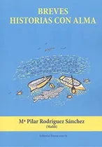 Comprar Breves Historias Con Alma.(poesia) Rodriguez Sanchez, Mª Pi