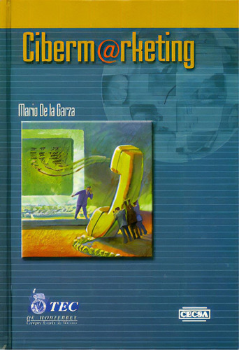 Cibermarketing: Cibermarketing, de Mario De la Garza. Serie 9702401117, vol. 1. Editorial Difusora Larousse de Colombia Ltda., tapa blanda, edición 2000 en español, 2000