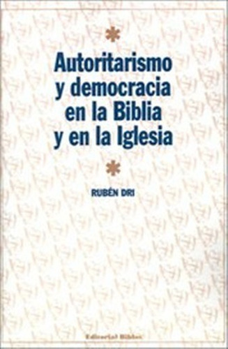 Autoritarismo Y Democracia En La Biblia Y En La Iglesia 