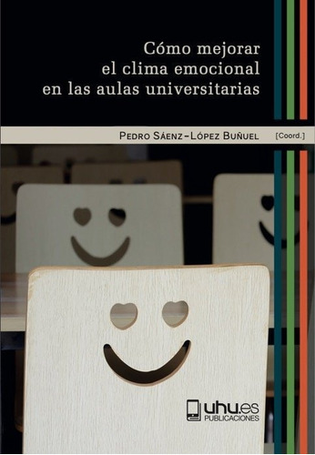 Como Mejorar El Clima Emocional En Las Aulascomo Mejorar El, De Vvaa. Editorial Universidad De Huelva, Tapa Blanda En Español