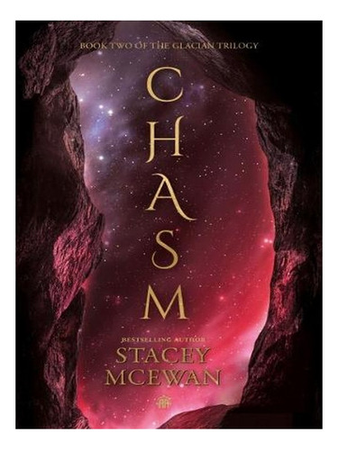 Chasm: The Glacian Trilogy, Book Ii (paperback) - Stac. Ew02