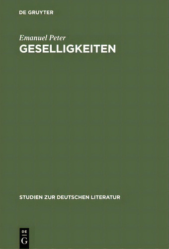 Geselligkeiten, De Emanuel Peter. Editorial De Gruyter, Tapa Dura En Alemán