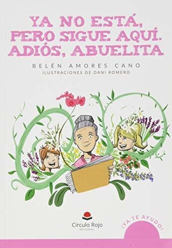 Libro Ya No Está Pero Sigue Aquí Adiós Abuelita De Belén Amo