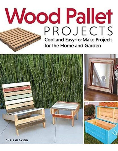 Book : Wood Pallet Projects Cool And Easy-to-make Projects.