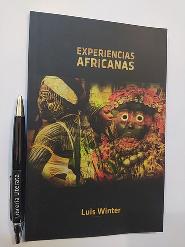 Experiencias Africanas Luis Winter Testomonio De Un Chileno 