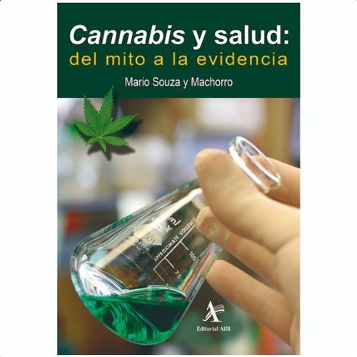Cannabis Y Salud. Del Mito A La Evidencia
