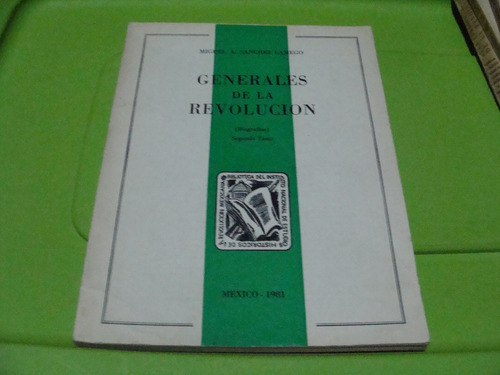 Generales De La Revolucion , Biografias Tomo 1 , Año 1981