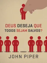 Comprar Deus Deseja Que Todos Sejam Salvos?