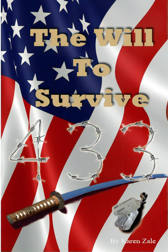 The Will To Survive, De Zale, Karen. Editorial Lulu Pr, Tapa Blanda En Inglés