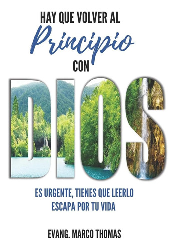 Libro Hay Que Volver Al Principio Con Dios Es Urgente Tiene