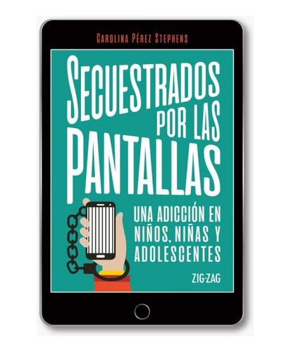 Secuestrados Por Las Pantallas / Carolina Perez