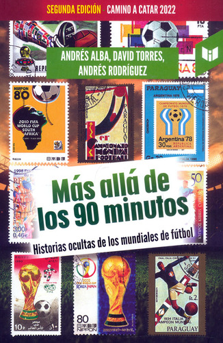 Más Allá De Los 90 Minutos: Historias Ocultas De Los Mundiales De Fútbol, De Andrés Alba | David Torres | Andrés Rodríguez. Editorial Circulo De Lectores, Tapa Blanda, Edición 2022 En Español