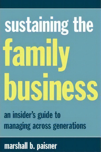 Sustaining The Family Business, De Marshall Paisner. Editorial Ingram Publisher Services Us, Tapa Blanda En Inglés