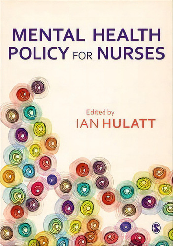 Mental Health Policy For Nurses, De Ian Hulatt., Vol. 1. Editorial Sage Publications Ltd, Tapa Blanda En Inglés