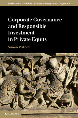 Corporate Governance And Responsible Investment In Private Equity, De Witney, Simon. Editorial Cambridge, Tapa Blanda En Inglés