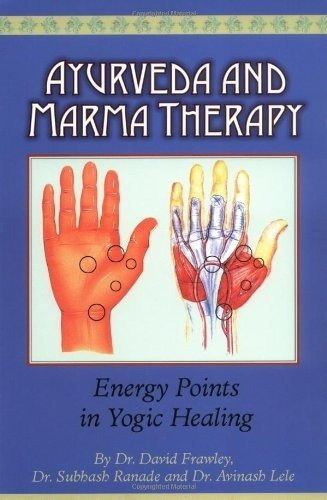 Ayurveda And Marma Therapy - David Frawley