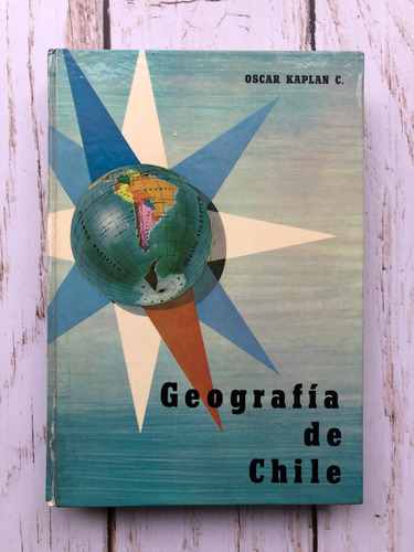 Geografía De Chile / Oscar Kaplan C.