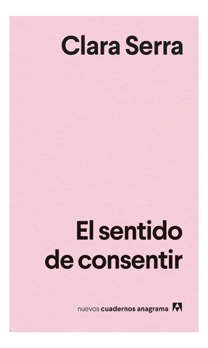 El Sentido De Consentir Serra Anagrama