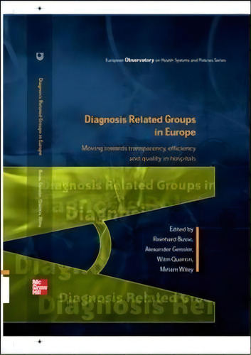 Diagnosis-related Groups In Europe: Moving Towards Transparency, Efficiency And Quality In Hospitals, De Reinhard Busse. Editorial Open University Press, Tapa Blanda En Inglés
