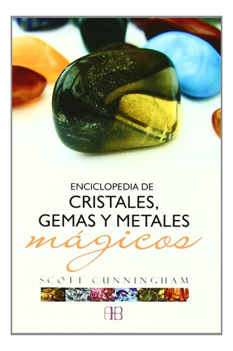 Enciclopedia De Cristales, Gemas Y Metales Mágicos - Scott C