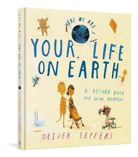 Your Life On Earth : A Record Book For New Humans Your Life On Earth: A Baby Album, De Oliver Jeffers. Editorial Potter/ten Speed/harmony/rodale, Tapa Dura En Inglés