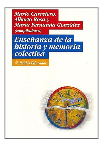 Libro Enseñanza De La Historia Y Memoria Colectiva Educador