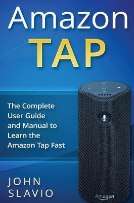 Libro Amazon Tap : The Complete User Guide And Manual To ...