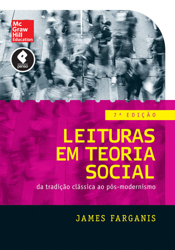 Leituras em Teoria Social: Da Tradição Clássica ao Pós-Modernismo, de Farganis, James. Editora AMGH EDITORA LTDA.,McGraw-Hill Companies, Inc., capa mole em português, 2016