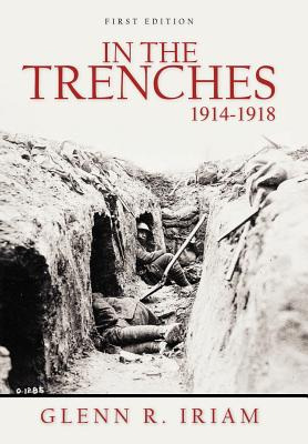 Libro In The Trenches 1914 - 1918 - Iriam, Glenn R.